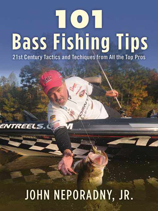 Title details for 101 Bass Fishing Tips: Twenty-First Century Bassing Tactics and Techniques from All the Top Pros by John Neporadny - Available